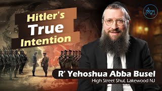 Hitler's True Intention | Rabbi Yehoshua Abba Busel