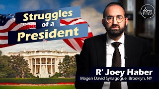 Struggles of a President | Rabbi Joey Haber