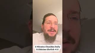 3 Minutes Chasidus Daily R Shloime Ehrlich #51