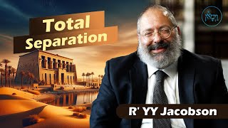 Total Separation | Rabbi YY Jacobson